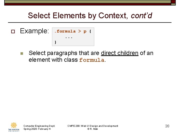 Select Elements by Context, cont’d o Example: n . formula > p {. .