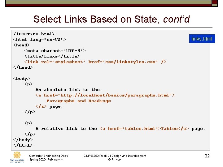 Select Links Based on State, cont’d <!DOCTYPE html> <html lang="en-US"> <head> <meta charset="UTF-8"> <title>Links</title>