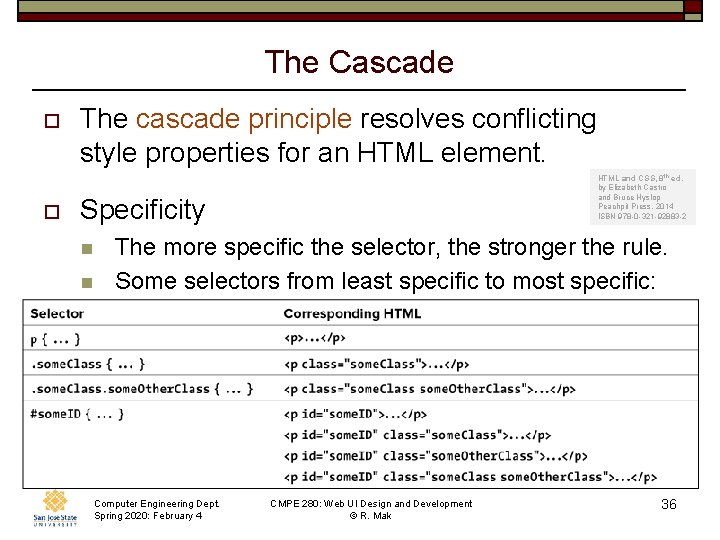 The Cascade o o The cascade principle resolves conflicting style properties for an HTML