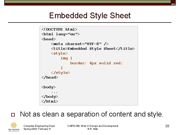 Embedded Style Sheet <!DOCTYPE html> <html lang="en"> <head> <meta charset="UTF-8" /> <title>Embedded Style Sheet</title>