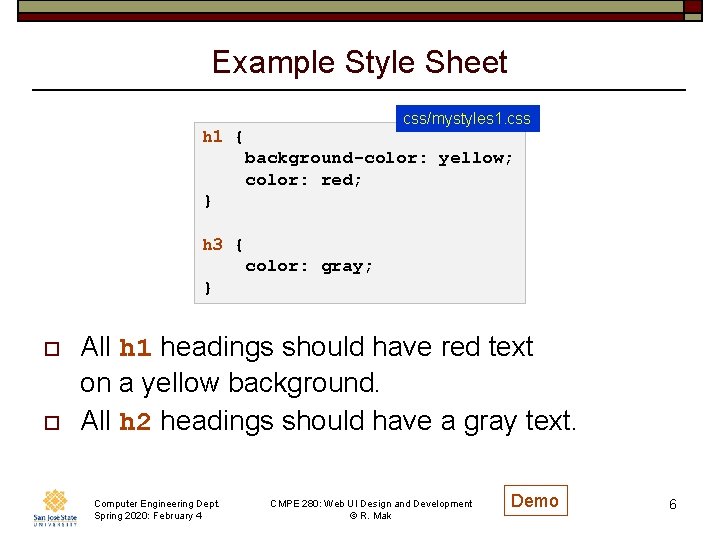 Example Style Sheet css/mystyles 1. css h 1 { background-color: yellow; color: red; }