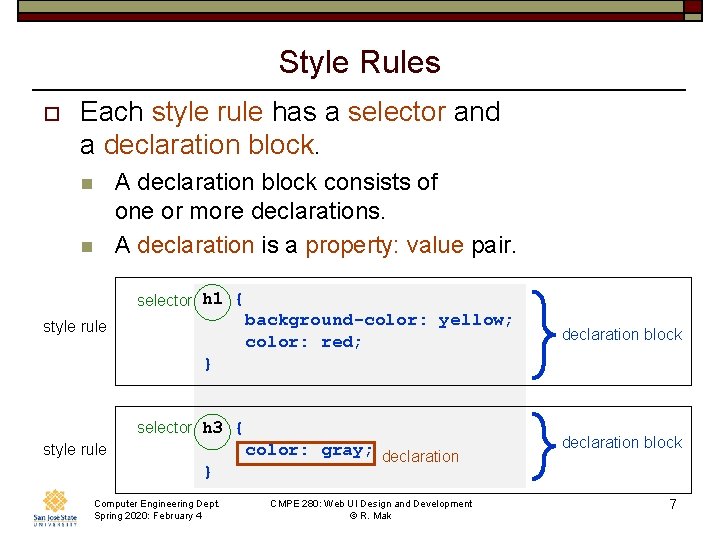 Style Rules o Each style rule has a selector and a declaration block. n