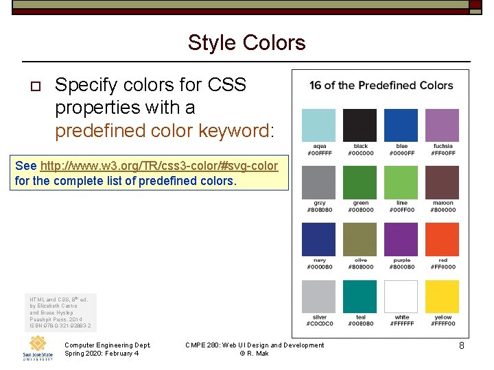 Style Colors o Specify colors for CSS properties with a predefined color keyword: See