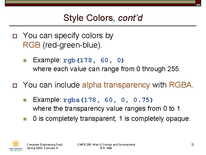 Style Colors, cont’d o You can specify colors by RGB (red-green-blue). n o Example: