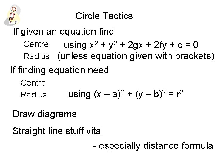 Circle Tactics If given an equation find Centre using x 2 + y 2