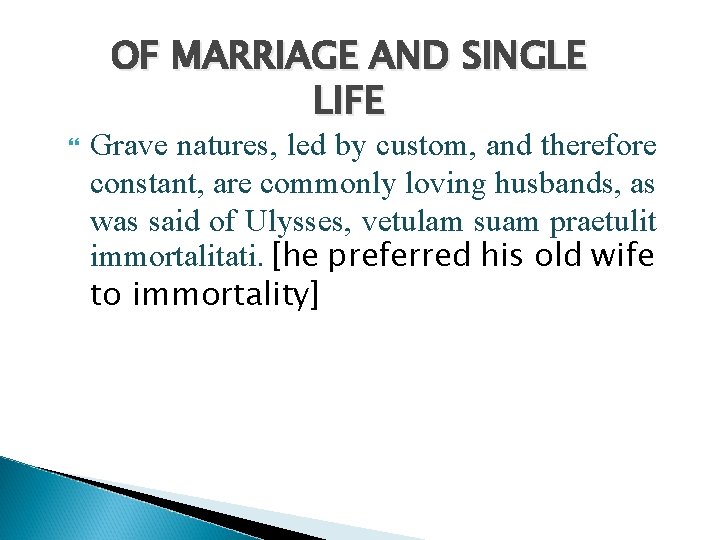 OF MARRIAGE AND SINGLE LIFE Grave natures, led by custom, and therefore constant, are