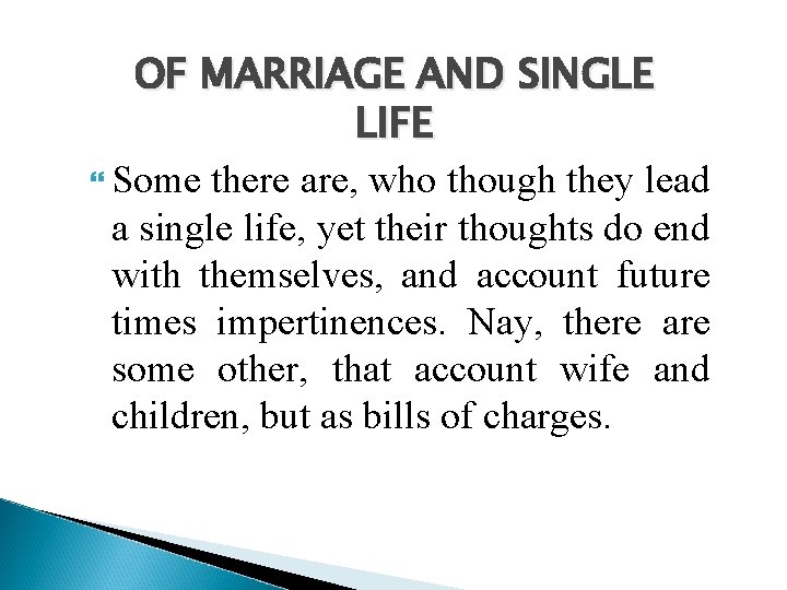 OF MARRIAGE AND SINGLE LIFE Some there are, who though they lead a single