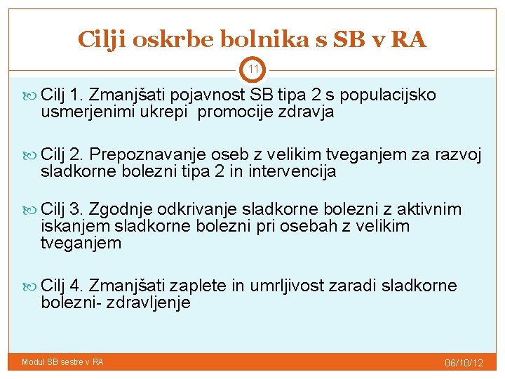 Cilji oskrbe bolnika s SB v RA 11 Cilj 1. Zmanjšati pojavnost SB tipa