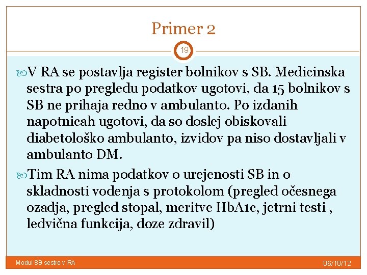 Primer 2 19 V RA se postavlja register bolnikov s SB. Medicinska sestra po
