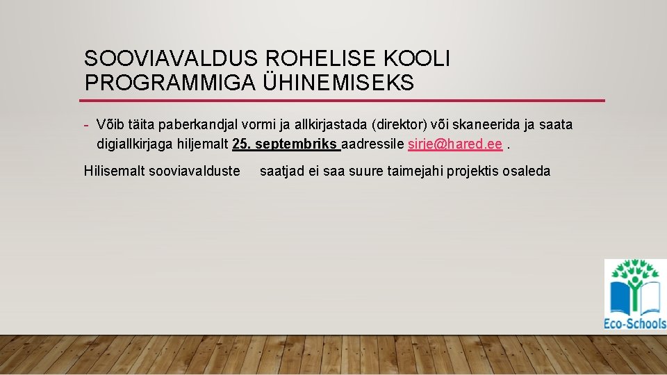 SOOVIAVALDUS ROHELISE KOOLI PROGRAMMIGA ÜHINEMISEKS - Võib täita paberkandjal vormi ja allkirjastada (direktor) või