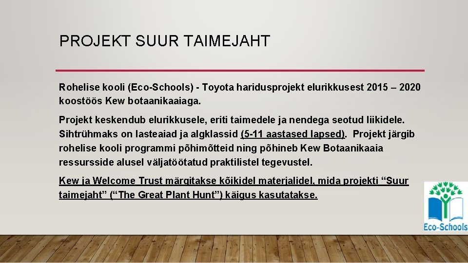 PROJEKT SUUR TAIMEJAHT Rohelise kooli (Eco-Schools) - Toyota haridusprojekt elurikkusest 2015 – 2020 koostöös