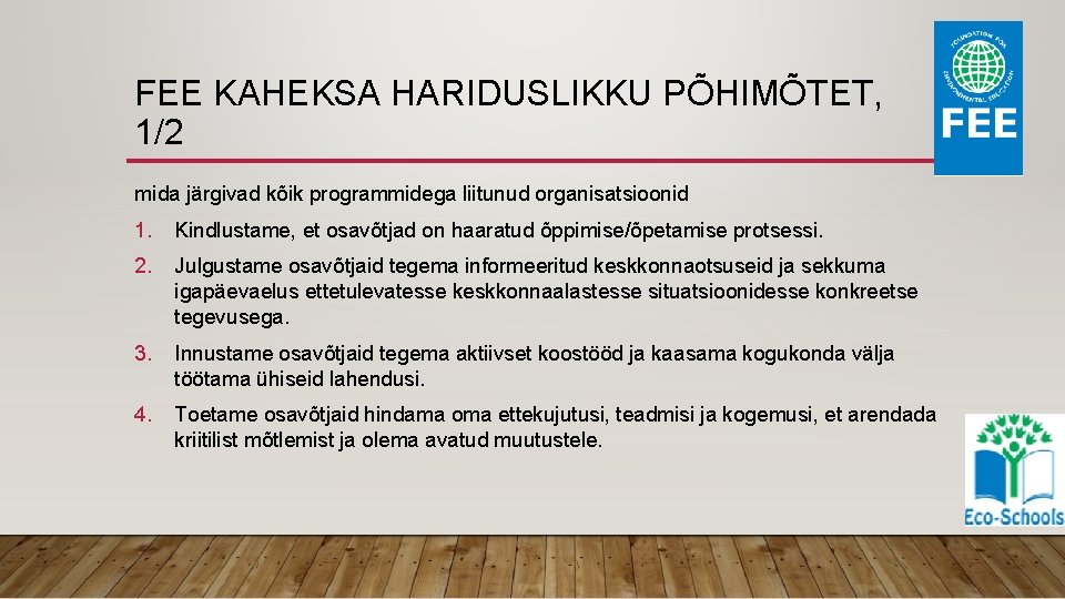 FEE KAHEKSA HARIDUSLIKKU PÕHIMÕTET, 1/2 mida järgivad kõik programmidega liitunud organisatsioonid 1. Kindlustame, et