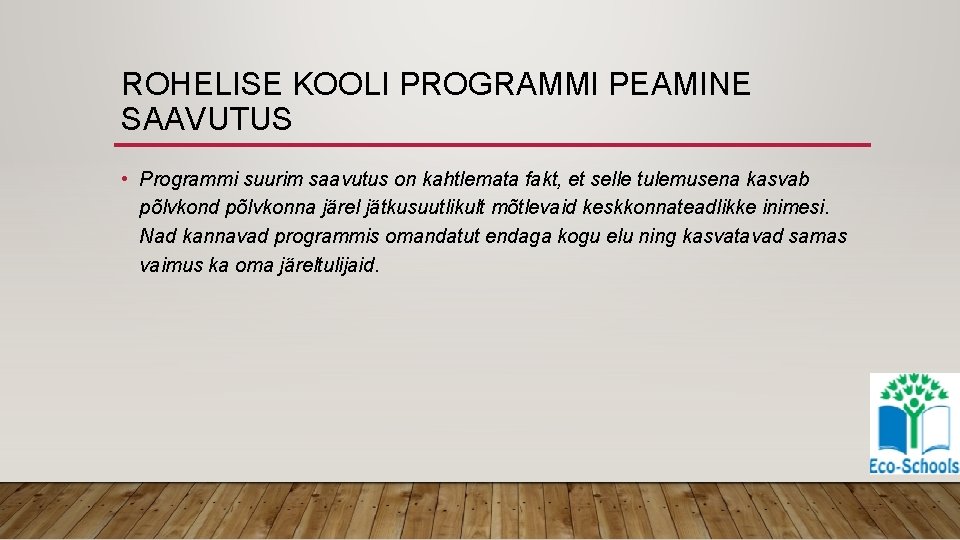 ROHELISE KOOLI PROGRAMMI PEAMINE SAAVUTUS • Programmi suurim saavutus on kahtlemata fakt, et selle