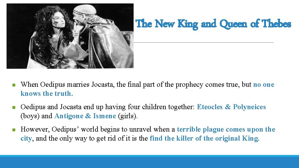 The New King and Queen of Thebes n When Oedipus marries Jocasta, the final