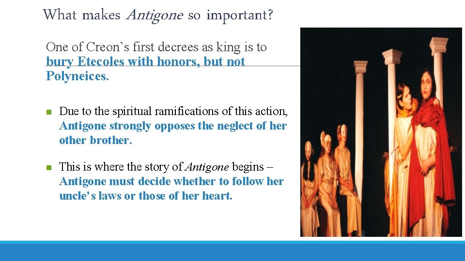 What makes Antigone so important? One of Creon’s first decrees as king is to