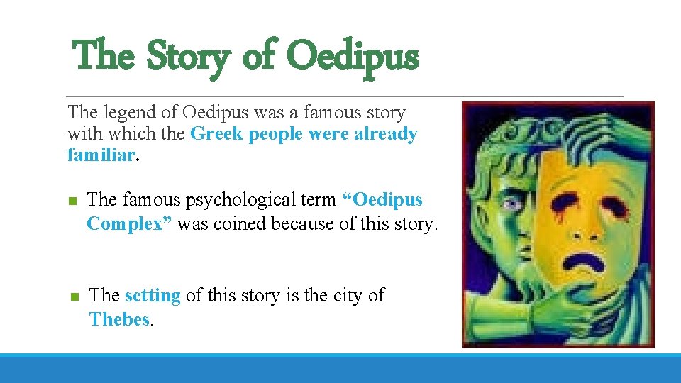 The Story of Oedipus The legend of Oedipus was a famous story with which