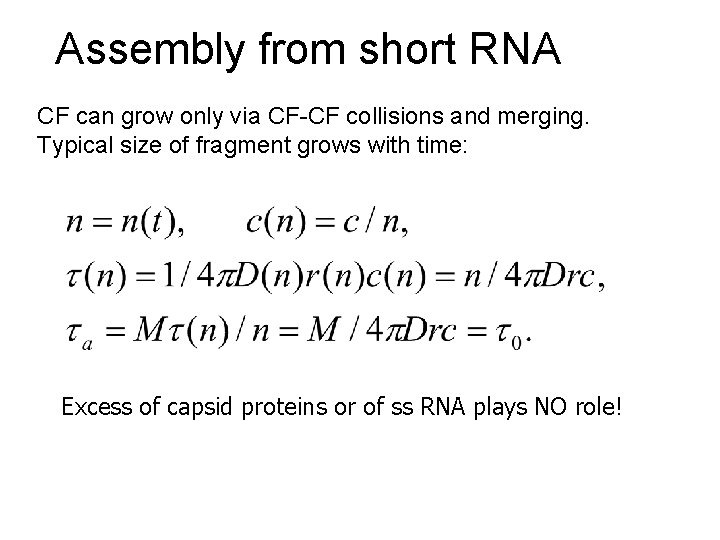 Assembly from short RNA CF can grow only via CF-CF collisions and merging. Typical