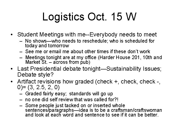 Logistics Oct. 15 W • Student Meetings with me--Everybody needs to meet – No