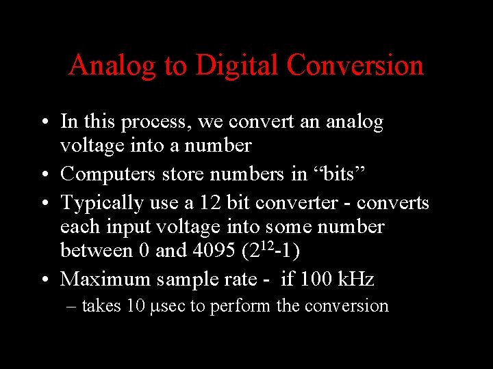 Analog to Digital Conversion • In this process, we convert an analog voltage into