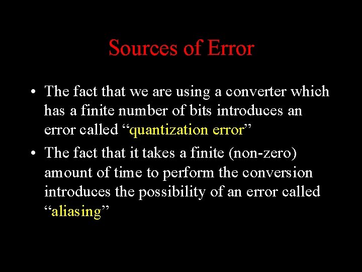 Sources of Error • The fact that we are using a converter which has