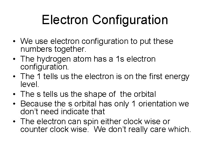 Electron Configuration • We use electron configuration to put these numbers together. • The