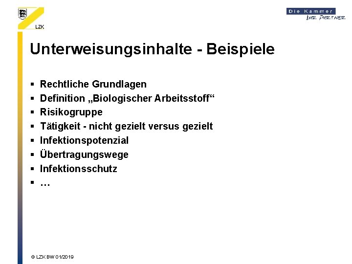 Unterweisungsinhalte - Beispiele § § § § Rechtliche Grundlagen Definition „Biologischer Arbeitsstoff“ Risikogruppe Tätigkeit