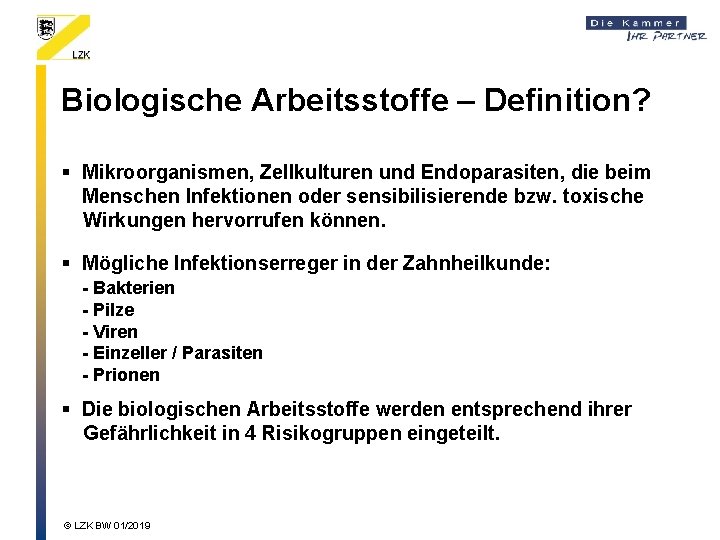 Biologische Arbeitsstoffe – Definition? § Mikroorganismen, Zellkulturen und Endoparasiten, die beim Menschen Infektionen oder