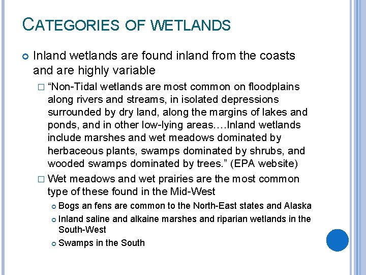 CATEGORIES OF WETLANDS Inland wetlands are found inland from the coasts and are highly