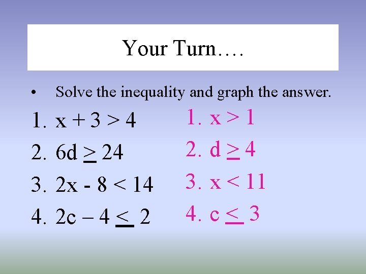 Your Turn…. • Solve the inequality and graph the answer. 1. 2. 3. 4.