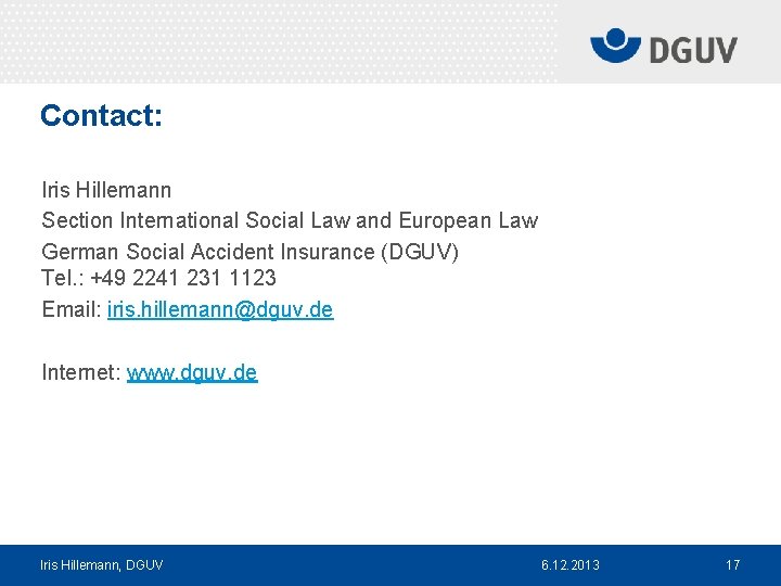 Contact: Iris Hillemann Section International Social Law and European Law German Social Accident Insurance