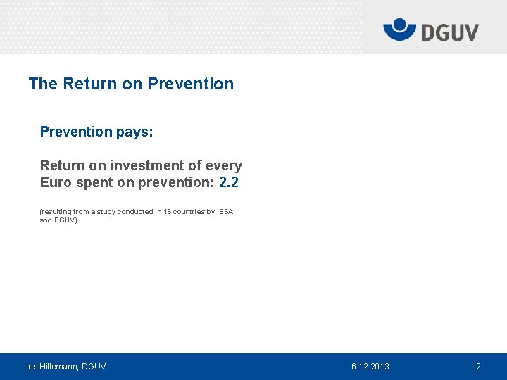 The Return on Prevention pays: Return on investment of every Euro spent on prevention: