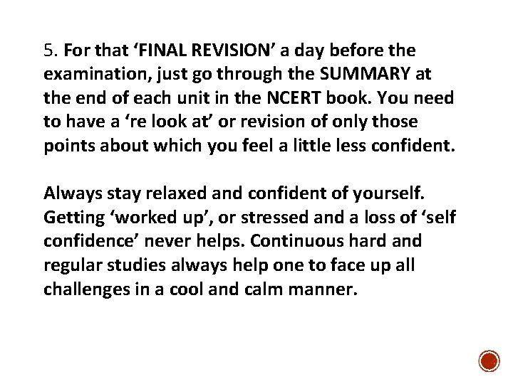 5. For that ‘FINAL REVISION’ a day before the examination, just go through the
