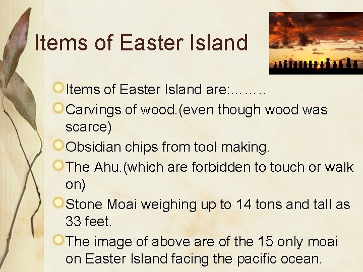 Items of Easter Island are: ……. . Carvings of wood. (even though wood was Items of Easter Island are: ……. . Carvings of wood. (even though wood was