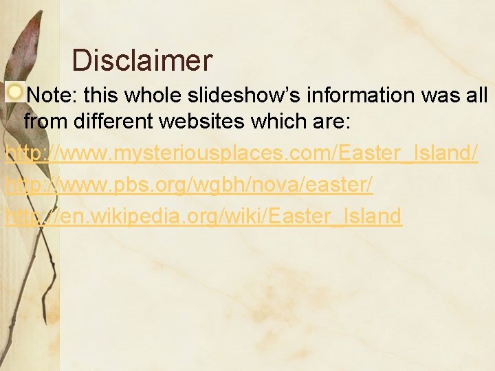 Disclaimer Note: this whole slideshow’s information was all from different websites which are: http: Disclaimer Note: this whole slideshow’s information was all from different websites which are: http: