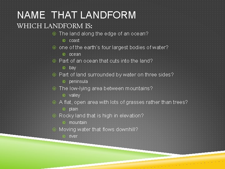 NAME THAT LANDFORM WHICH LANDFORM IS: The land along the edge of an ocean?