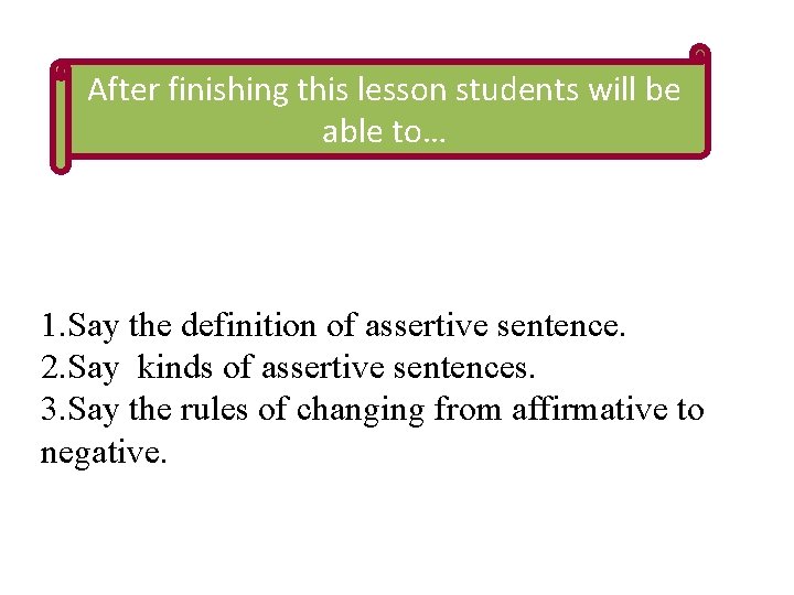 After finishing this lesson students will be able to… 1. Say the definition of