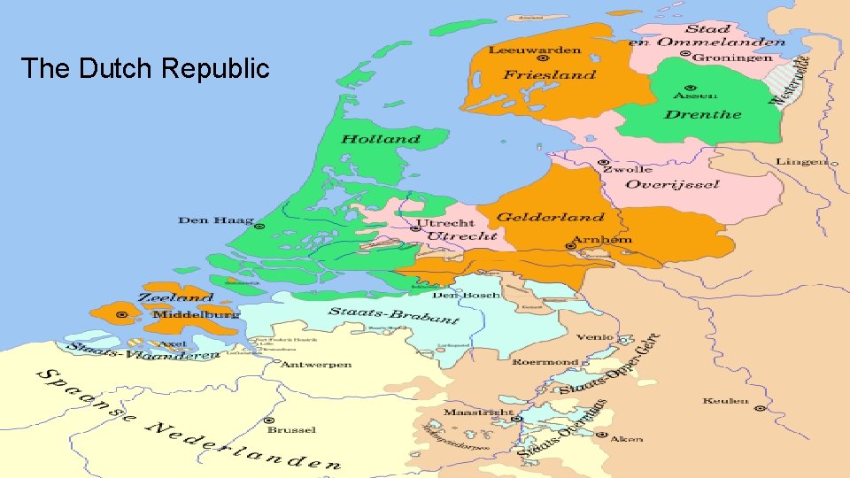 The Dutch Republic The Dutch Republic