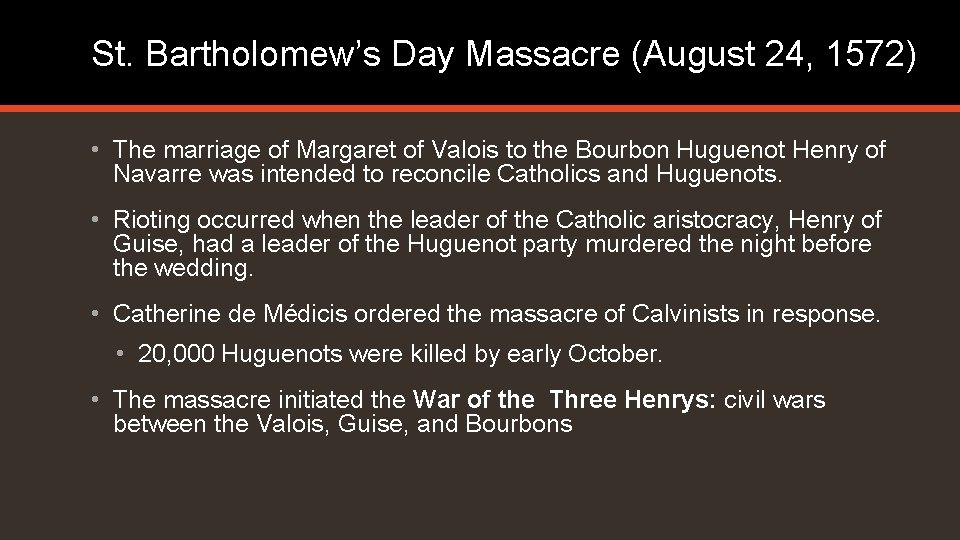 St. Bartholomew’s Day Massacre (August 24, 1572) • The marriage of Margaret of Valois St. Bartholomew’s Day Massacre (August 24, 1572) • The marriage of Margaret of Valois