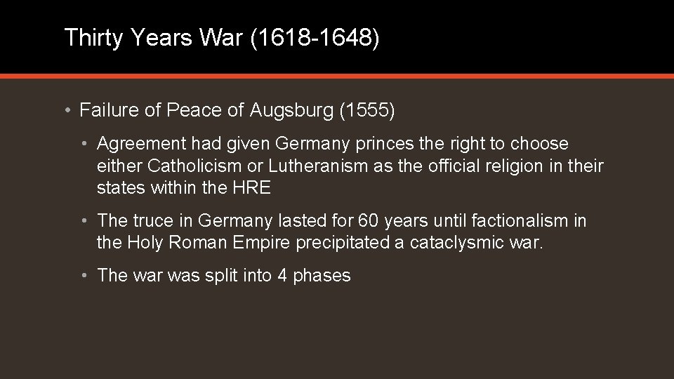 Thirty Years War (1618 -1648) • Failure of Peace of Augsburg (1555) • Agreement Thirty Years War (1618 -1648) • Failure of Peace of Augsburg (1555) • Agreement