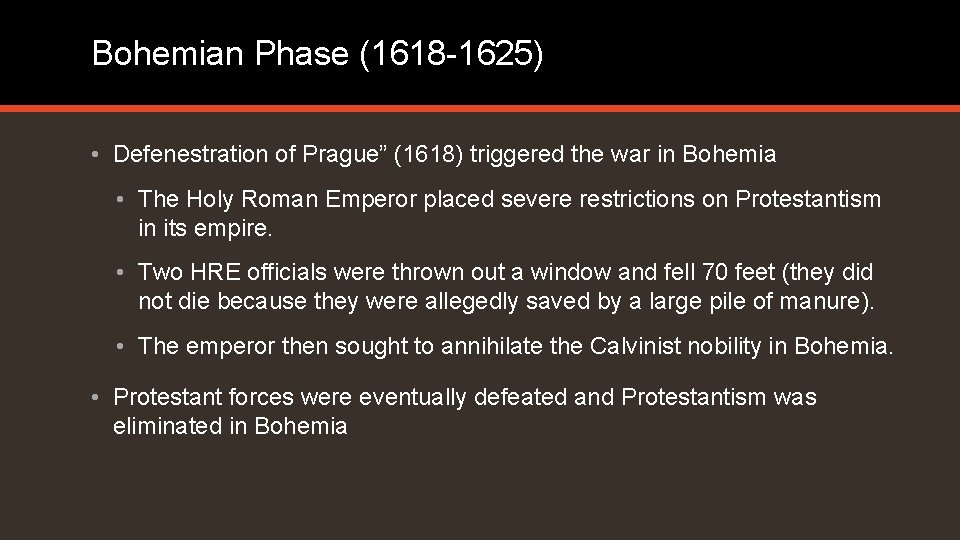 Bohemian Phase (1618 -1625) • Defenestration of Prague” (1618) triggered the war in Bohemia Bohemian Phase (1618 -1625) • Defenestration of Prague” (1618) triggered the war in Bohemia