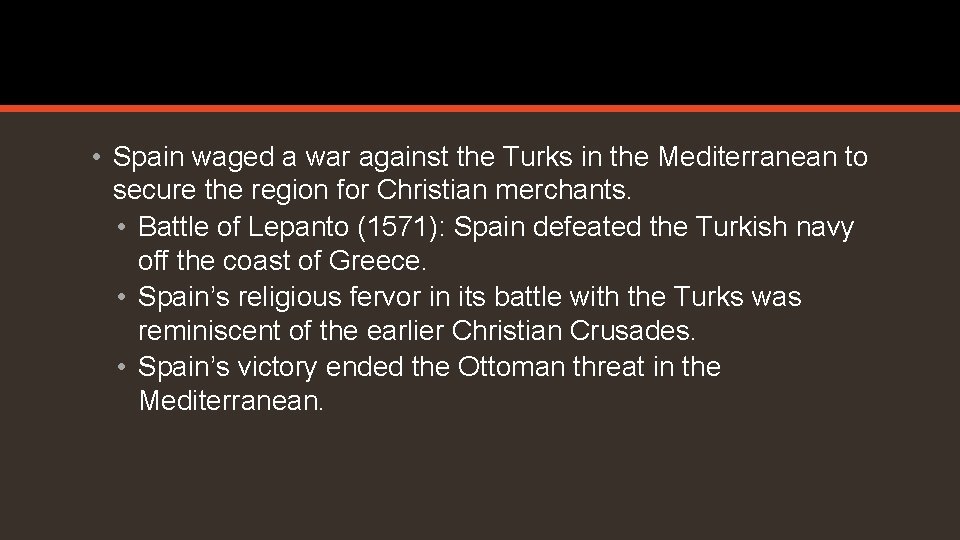 • Spain waged a war against the Turks in the Mediterranean to secure • Spain waged a war against the Turks in the Mediterranean to secure