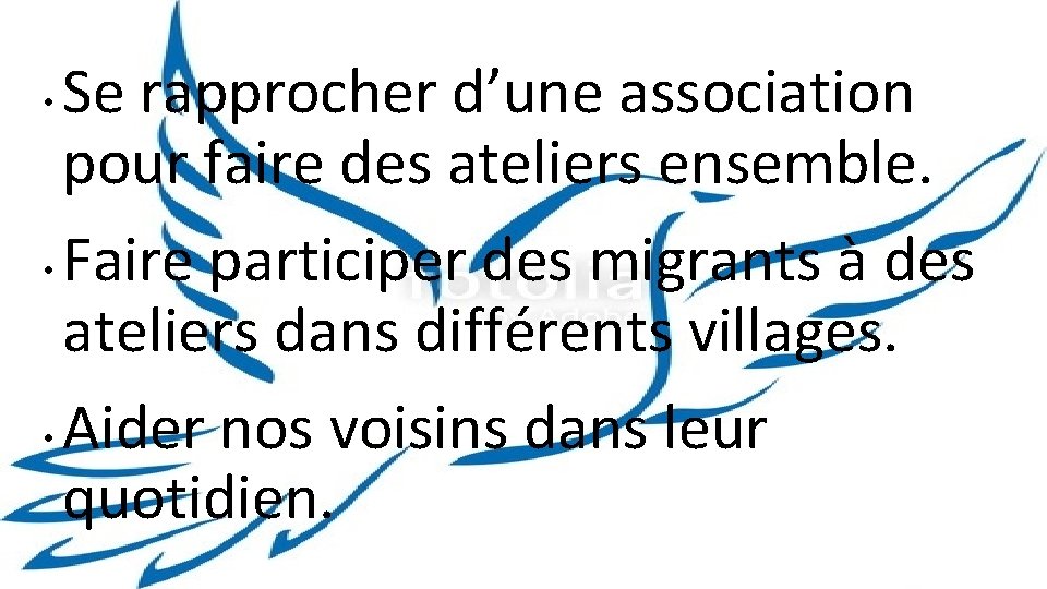 Se rapprocher d’une association pour faire des ateliers ensemble. • Faire participer des migrants