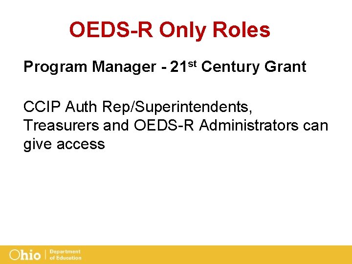 OEDS-R Only Roles Program Manager - 21 st Century Grant CCIP Auth Rep/Superintendents, Treasurers