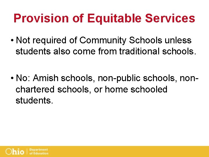 Provision of Equitable Services • Not required of Community Schools unless students also come