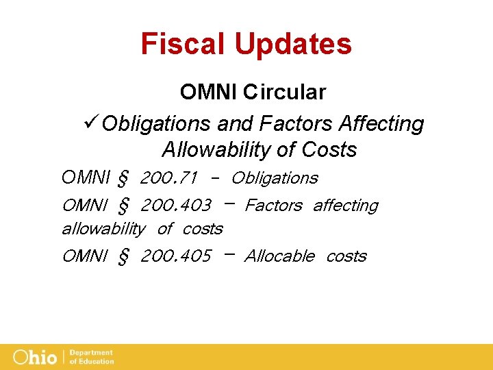 Fiscal Updates OMNI Circular üObligations and Factors Affecting Allowability of Costs OMNI § 200.