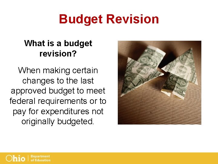 Budget Revision What is a budget revision? When making certain changes to the last