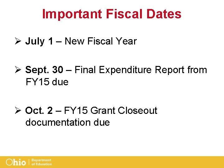 Important Fiscal Dates Ø July 1 – New Fiscal Year Ø Sept. 30 –