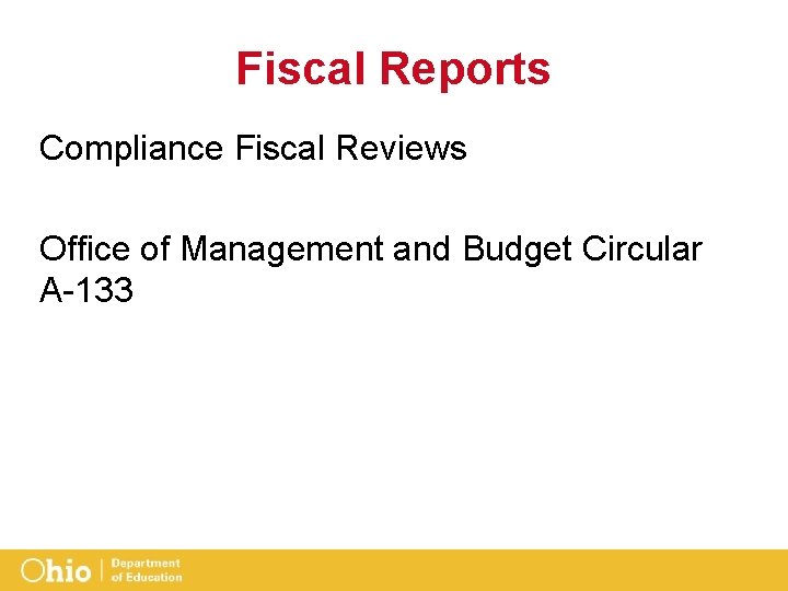 Fiscal Reports Compliance Fiscal Reviews Office of Management and Budget Circular A-133 