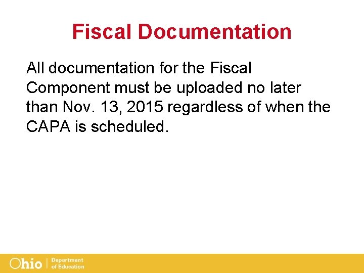 Fiscal Documentation All documentation for the Fiscal Component must be uploaded no later than