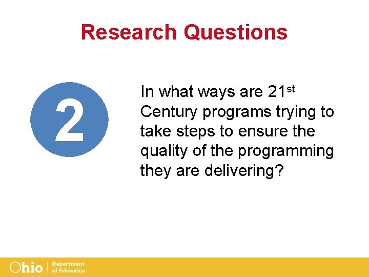 Research Questions 2 In what ways are 21 st Century programs trying to take